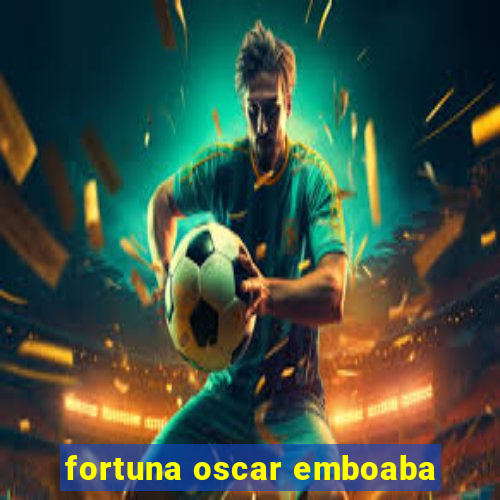 fortuna oscar emboaba